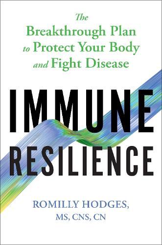 Cover image for Immune Resilience: The Breakthrough Plan to Protect Your Body and Fight Disease