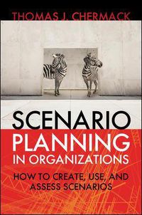 Cover image for Scenario Planning in Organizations: How to Create, Use, and Assess Scenarios