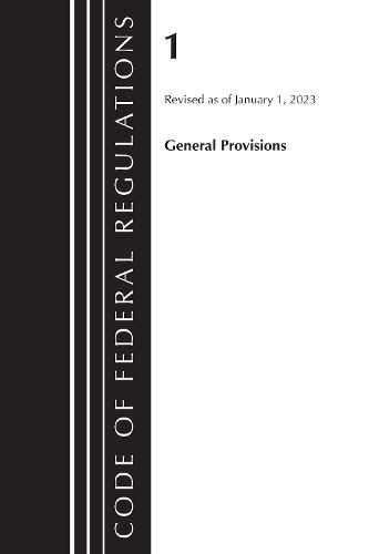 Cover image for Code of Federal Regulations, Title 01 General Provisions, Revised as of January 1, 2023