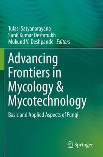 Cover image for Advancing Frontiers in Mycology & Mycotechnology: Basic and Applied Aspects of Fungi