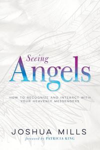 Cover image for Seeing Angels: How to Recognize and Interact with Your Heavenly Messengers