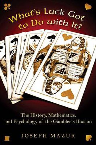 Cover image for What's Luck Got to Do with It?: The History, Mathematics, and Psychology of the Gambler's Illusion