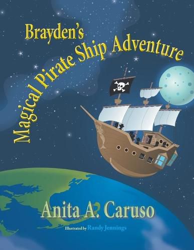 Cover image for Brayden's Magical Pirate Ship Adventure: Book 4 in the Brayden's Magical Journey Series