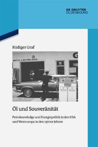 Cover image for OEl Und Souveranitat: Petroknowledge Und Energiepolitik in Den USA Und Westeuropa in Den 1970er Jahren