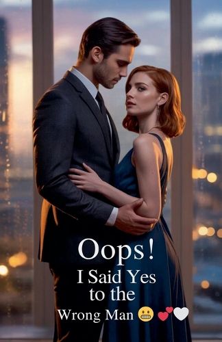 Cover image for Oops! I Said Yes to the Wrong Man
