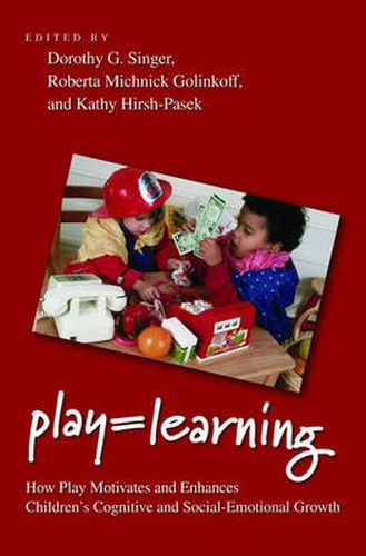 Cover image for Play = Learning: How Play Motivates and Enhances Children's Cognitive and Social-Emotional Growth