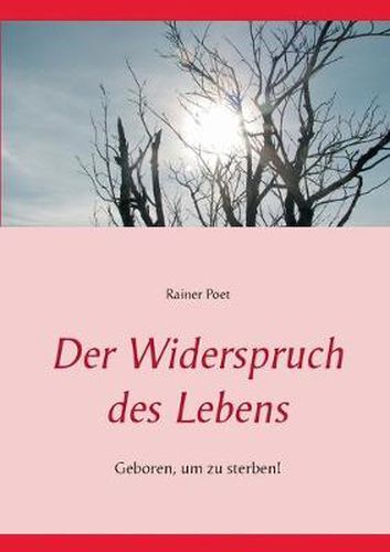 Cover image for Der Widerspruch des Lebens: Geboren, um zu sterben!