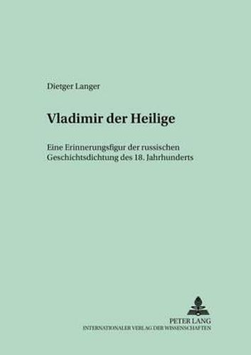 Cover image for Vladimir Der Heilige: Eine Erinnerungsfigur Der Russischen Geschichtsdichtung Des 18. Jahrhunderts