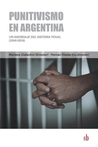 Cover image for Punitivismo en Argentina: Un abordaje del sistema penal (2000-2016)