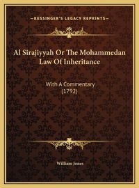 Cover image for Al Sirajiyyah or the Mohammedan Law of Inheritance: With a Commentary (1792)