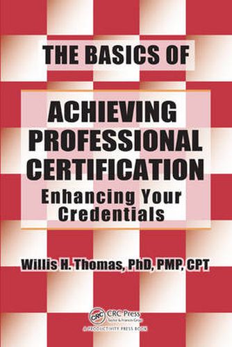 Cover image for The Basics of Achieving Professional Certification: Enhancing Your Credentials