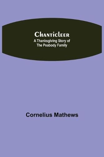 Chanticleer; A Thanksgiving Story of the Peabody Family