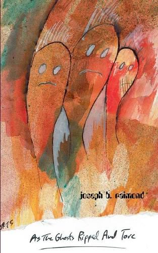 Cover image for As the Ghosts Ripped and Tore