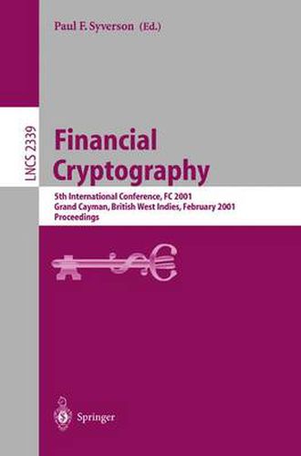 Financial Cryptography: 5th International Conference, FC 2001, Grand Cayman, British West Indies, February 19-22, 2001. Proceedings