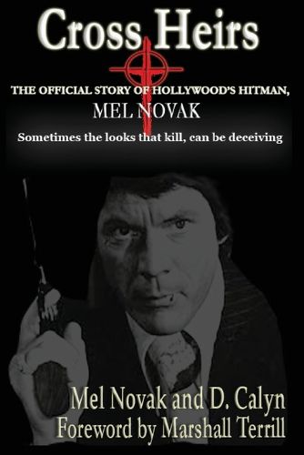 Cover image for Cross Heirs - The Official Story of Hollywood's Hitman, Mel Novak