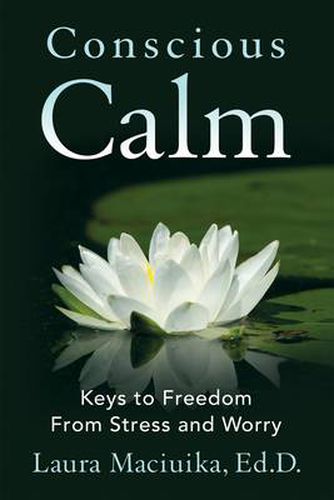 Cover image for Conscious Calm: Keys to Freedom from Stress and Worry