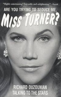 Cover image for Are You Trying to Seduce Me, Miss Turner?: Talking to the Stars