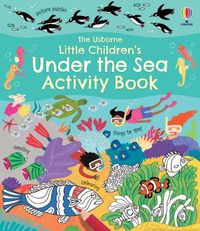 Cover image for Little Children's Under the Sea Activity Book