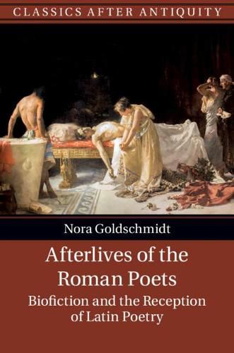 Cover image for Afterlives of the Roman Poets: Biofiction and the Reception of Latin Poetry