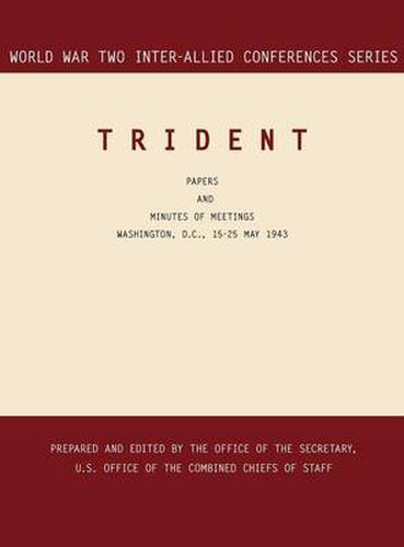 Cover image for Trident: Washington, D.C., 15-25 May 1943 (World War II Inter-Allied Conferences Series)