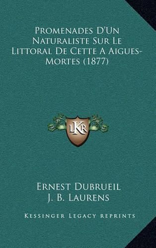 Cover image for Promenades D'Un Naturaliste Sur Le Littoral de Cette a Aigues-Mortes (1877)