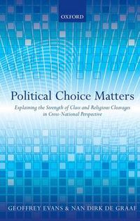Cover image for Political Choice Matters: Explaining the Strength of Class and Religious Cleavages in Cross-National Perspective