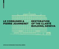 Cover image for Le Corbusier & Pierre Jeanneret - Restoration of the Clarte Building, Geneva