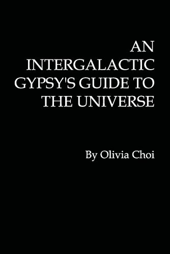 Cover image for An Intergalactic Gypsy's Guide to the Universe