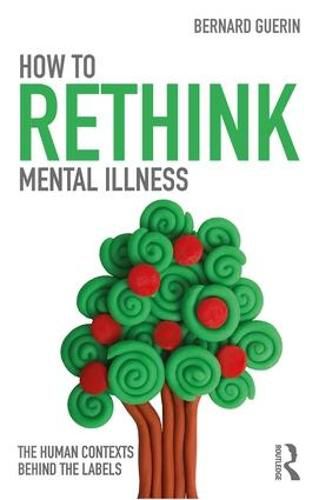 Cover image for How to Rethink Mental Illness: The Human Contexts Behind the Labels