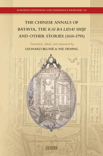 Cover image for The Chinese Annals of Batavia, the Kai Ba Lidai Shiji and Other Stories (1610-1795)