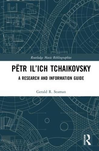 Cover image for Petr Il'ich Tchaikovsky: A Research and Information Guide