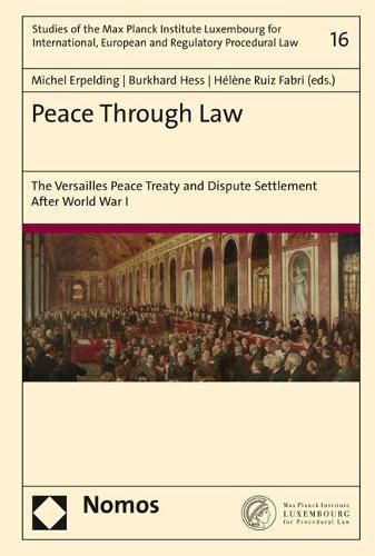 Cover image for Peace Through Law: The Versailles Peace Treaty and Dispute Settlement After World War I