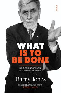 Cover image for What Is To Be Done: political engagement and saving the planet