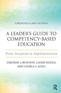 Cover image for A Leader's Guide to Competency-Based Education: From Inception to Implementation