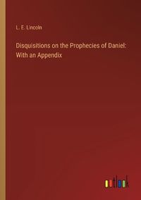 Cover image for Disquisitions on the Prophecies of Daniel