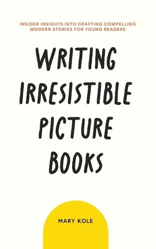 Cover image for Writing Irresistible Picture Books