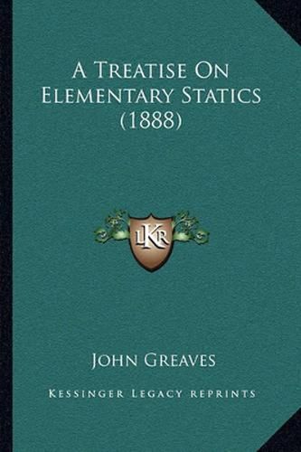 Cover image for A Treatise on Elementary Statics (1888)