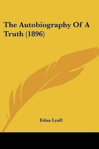 Cover image for The Autobiography of a Truth (1896)