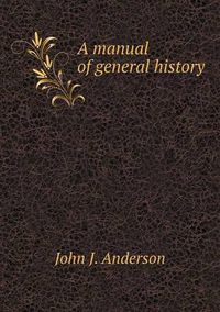 Cover image for A manual of general history