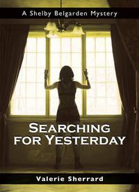 Cover image for Searching for Yesterday: A Shelby Belgarden Mystery