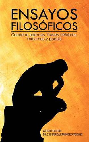 Cover image for Ensayos Filosoficos: Contiene Ademas, Frases Celebres, Maximas y Poesia