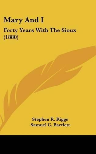 Cover image for Mary and I: Forty Years with the Sioux (1880)