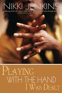 Cover image for Playing With The Hand I Was Dealt: A Novel
