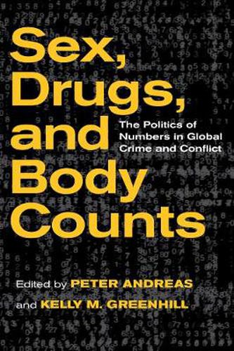 Cover image for Sex, Drugs, and Body Counts: The Politics of Numbers in Global Crime and Conflict