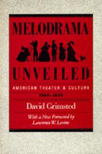 Cover image for Melodrama Unveiled: American Theater and Culture, 1800-1850