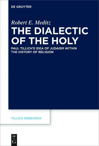 Cover image for The Dialectic of the Holy: Paul Tillich's Idea of Judaism within the History of Religion