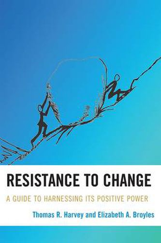 Cover image for Resistance to Change: A Guide to Harnessing Its Positive Power