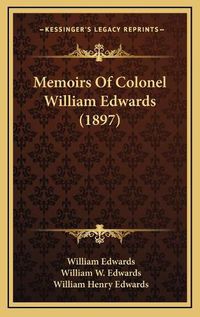 Cover image for Memoirs of Colonel William Edwards (1897)