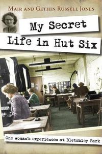 Cover image for My Secret Life in Hut Six: One woman's experiences at Bletchley Park
