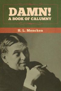 Cover image for Damn! A Book of Calumny